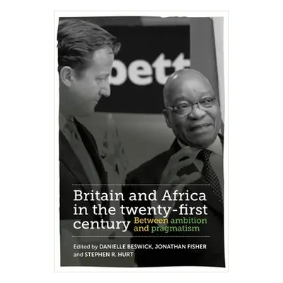 "Britain and Africa in the Twenty-First Century: Between Ambition and Pragmatism" - "" ("Beswick