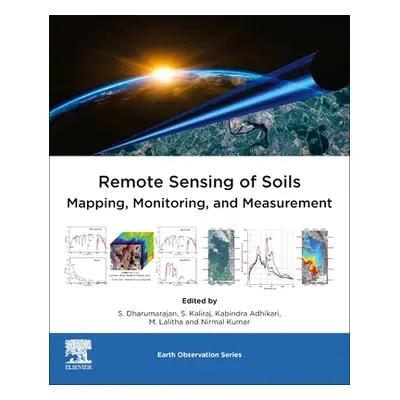 "Remote Sensing of Soils: Mapping, Monitoring, and Measurement" - "" ("Dharumarajan S.")