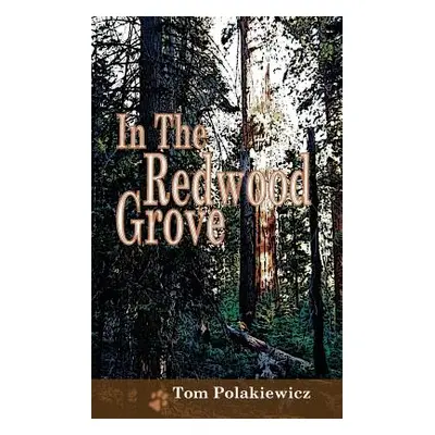 "In The Redwood Grove" - "" ("Polakiewicz Tom")