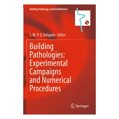 "Building Pathologies: Experimental Campaigns and Numerical Procedures" - "" ("Delgado J. M. P. 