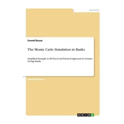 "The Monte Carlo Simulation in Banks: Simplified Example in MS Excel and Practical Approach in G