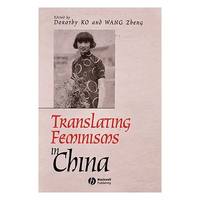 "Translating Feminisms in China" - "" ("Ko Dorothy")