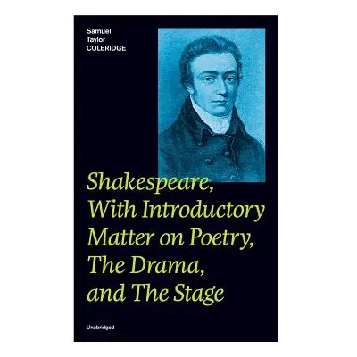 "Shakespeare, With Introductory Matter on Poetry, The Drama, and The Stage