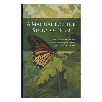 "A Manual for the Study of Insect" - "" ("Comstock John Henry")