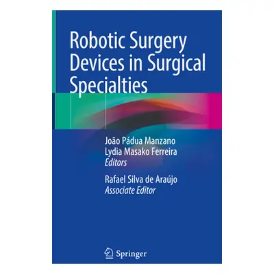 "Robotic Surgery Devices in Surgical Specialties" - "" ("Manzano Joo Pdua")