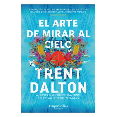 "El Arte de Mirar Al Cielo (All Our Shimmering Skies - Spanish Edition)" - "" ("Dalton Trent")