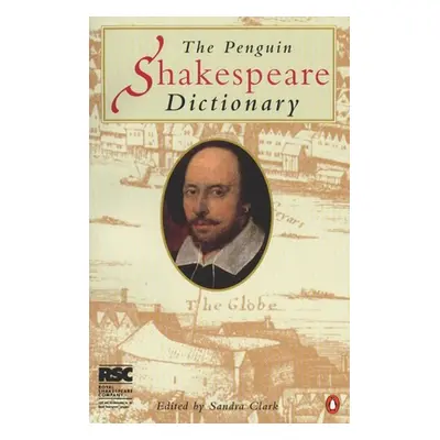 "The Penguin Shakespeare Dictionary" - "" ("Clark Sandra")