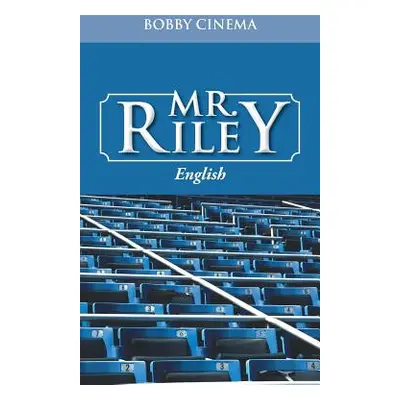 "Mr. Riley: English" - "" ("Cinema Bobby")