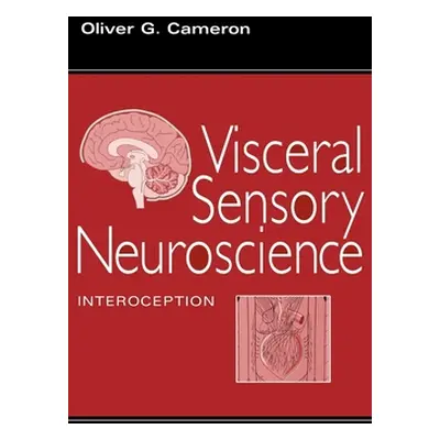 "Visceral Sensory Neuroscience: Interoception" - "" ("Cameron Oliver G.")