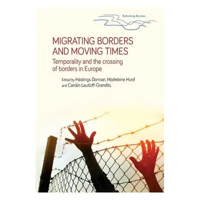 "Migrating Borders and Moving Times: Temporality and the Crossing of Borders in Europe" - "" ("H