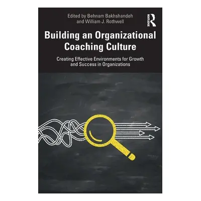 "Building an Organizational Coaching Culture: Creating Effective Environments for Growth and Suc