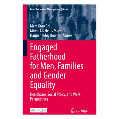 "Engaged Fatherhood for Men, Families and Gender Equality: Healthcare, Social Policy, and Work P