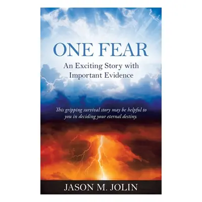 "One Fear: An Exciting Story with Important Evidence" - "" ("Jolin Jason M.")