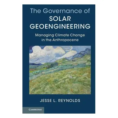 "The Governance of Solar Geoengineering" - "" ("Reynolds Jesse L.")