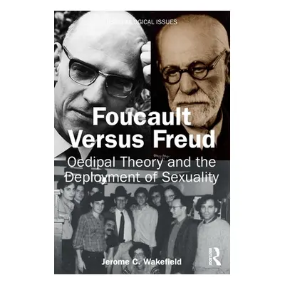 "Foucault Versus Freud: Oedipal Theory and the Deployment of Sexuality" - "" ("Wakefield Jerome 