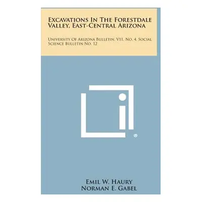 "Excavations in the Forestdale Valley, East-Central Arizona: University of Arizona Bulletin, V11