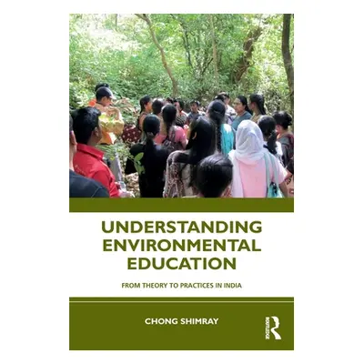 "Understanding Environmental Education: From Theory to Practices in India" - "" ("Shimray Chong"