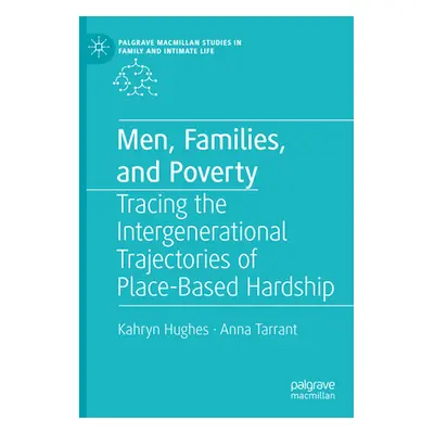 "Men, Families, and Poverty: Tracing the Intergenerational Trajectories of Place-Based Hardship"