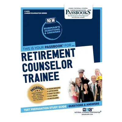 "Retirement Counselor Trainee (C-4414): Passbooks Study Guide Volume 4414" - "" ("National Learn