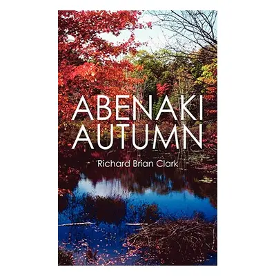 "Abenaki Autumn" - "" ("Clark Richard Brian")