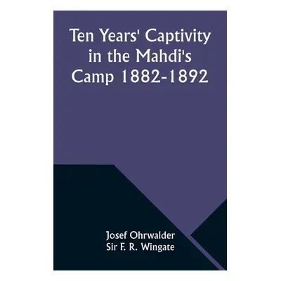 "Ten Years' Captivity in the Mahdi's Camp 1882-1892" - "" ("Ohrwalder Josef")