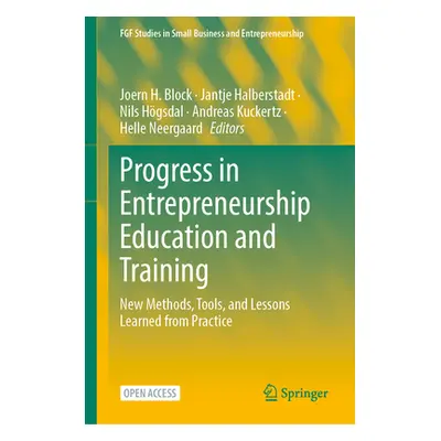 "Progress in Entrepreneurship Education and Training: New Methods, Tools, and Lessons Learned fr