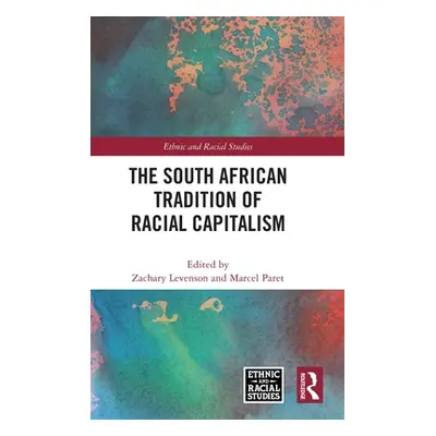 "The South African Tradition of Racial Capitalism" - "" ("Levenson Zachary")