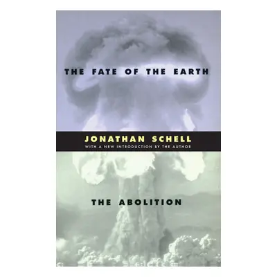 "The Fate of the Earth and the Abolition" - "" ("Schell Jonathan")