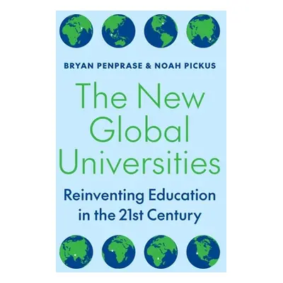 "The New Global Universities: Reinventing Education in the 21st Century" - "" ("Penprase Bryan")