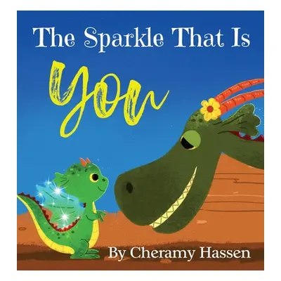 "The Sparkle That Is You: A Children's Story of Embracing Uniqueness with Love" - "" ("Hassen Ch