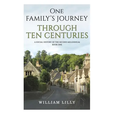 "One Family's Journey Through Ten Centuries" - "" ("Lilly William")