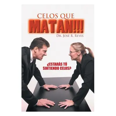 "Celos que matan!!!: Estars t sintiendo celos?" - "" ("Reyes Jos R.")