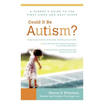 "Could It Be Autism?: A Parent's Guide to the First Signs and Next Steps" - "" ("Wiseman Nancy")