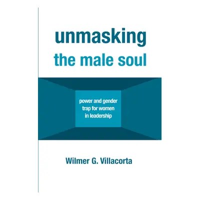 "Unmasking the Male Soul" - "" ("Villacorta Wilmer G.")