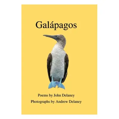 "Galpagos: Poems by John Delaney, Photographs by Andrew Delaney" - "" ("Delaney John")