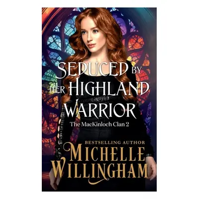 "Seduced by Her Highland Warrior" - "" ("Willingham Michelle")