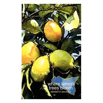 "Where Lemon Trees Bloom" - "" ("Savidge Kenneth")