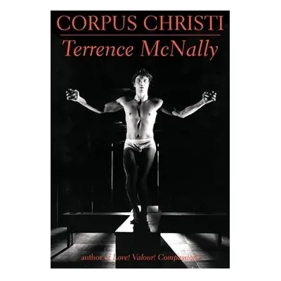 "Corpus Christi: A Play" - "" ("McNally Terrence")