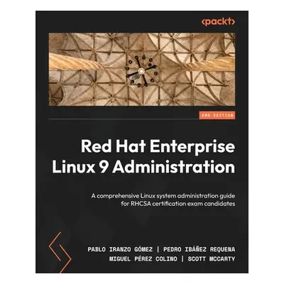 "Red Hat Enterprise Linux 9 Administration - Second Edition: A comprehensive Linux system admini