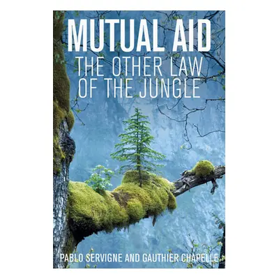 "Mutual Aid: The Other Law of the Jungle" - "" ("Servigne Pablo")