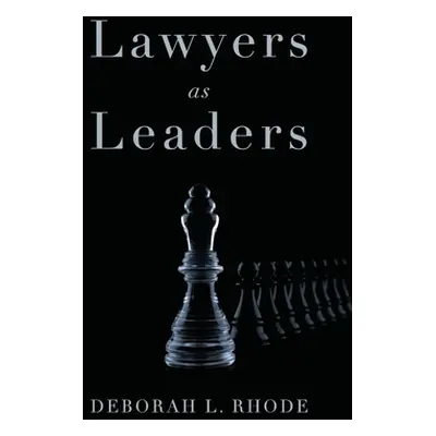 "Lawyers as Leaders" - "" ("Rhode Deborah L.")