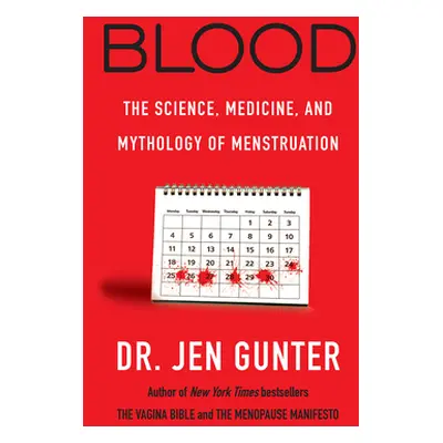 "Blood: The Science, Medicine, and Mythology of Menstruation" - "" ("Gunter Jen")