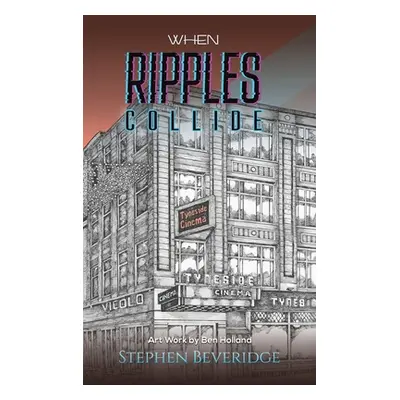 "When Ripples Collide" - "" ("Beveridge Stephen")