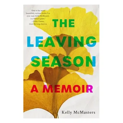 "The Leaving Season: A Memoir" - "" ("McMasters Kelly")