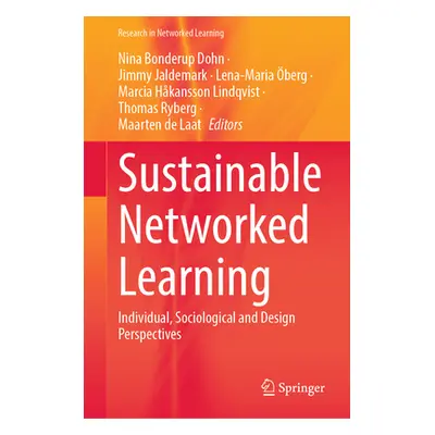 "Sustainable Networked Learning: Individual, Sociological and Design Perspectives" - "" ("Dohn N