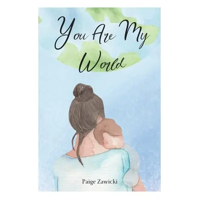 "You Are My World" - "" ("Zawicki Paige")