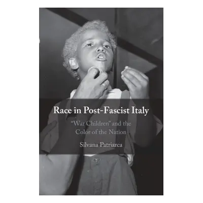 "Race in Post-Fascist Italy" - "" ("Patriarca Silvana")