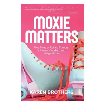 "Moxie Matters" - "" ("Brothers Karen")