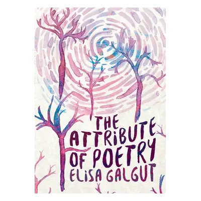 "The Attribute of Poetry" - "" ("Galgut Elisa")