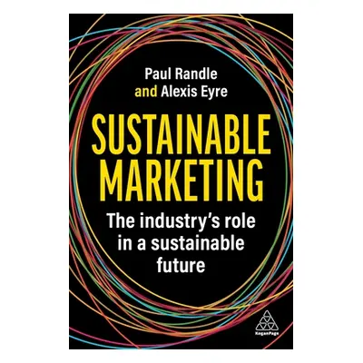 "Sustainable Marketing: The Industry's Role in a Sustainable Future" - "" ("Randle Paul")